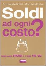 Soldi ad ogni costo? Dimmi come spendi e ti dirò chi sei