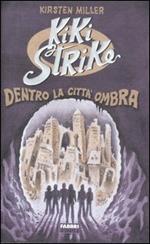 Kiki Strike. Dentro la Città Ombra