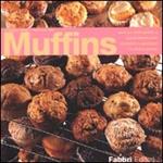 Muffins. Arrivano dall'Inghilterra questi piccoli pani, conosciuti e apprezzati in tutto il mondo