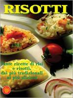 Risotti. Tante ricette di risi e risotti, dai più tradizionali ai più sfiziosi