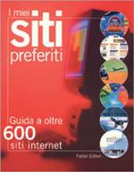 I miei siti preferiti. Guida a oltre 600 siti internet