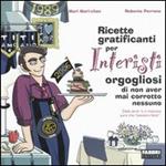 Ricette gratificanti per interisti orgogliosi di non aver mai corrotto nessuno. Della serie «e ci mancava pure che l'avessero fatto»