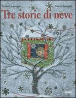 Tre storie di neve. Ediz. illustrata