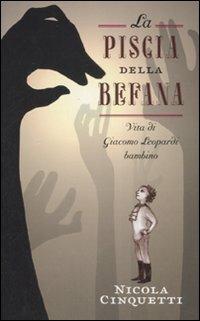 La piscia della Befana. Vita di Giacomo Leopardi bambino - Nicola Cinquetti - copertina