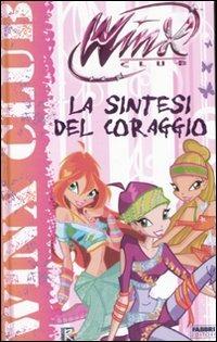 La sintesi del coraggio. Winx Club. Ediz. illustrata - Gabriella Santini - copertina