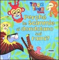 Perché le scimmie si dondolano sui rami? Tinga Tinga tales. Ediz. illustrata - copertina