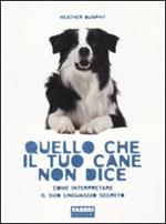 Quello che il tuo cane non dice. Come interpretare il suo linguaggio segreto