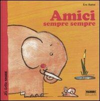 Amici sempre sempre. Ediz. illustrata - Éric Battut - copertina