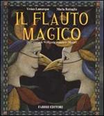 Il flauto magico. Dall'opera di Wolfgang Amadeus Mozart. Ediz. illustrata