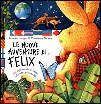 Le nuove avventure di Felix. Un leprotto alla scoperta del nostro pianeta blu. Ediz. illustrata - Annette Langen,Constanza Droop - copertina