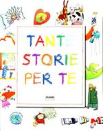 Tante storie per te. Ediz. illustrata