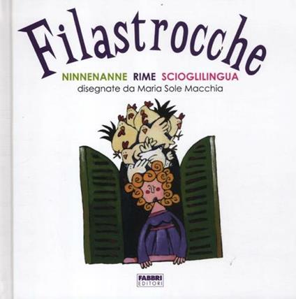 Filastrocche. Ninnenanne, rime, scioglilingua. Ediz. illustrata - Maria Sole Macchia - copertina