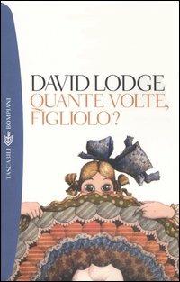 Quante volte figliolo? - David Lodge - Libro - Bompiani - Tascabili. Best  Seller | Feltrinelli