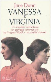 Vanessa e Virginia. Un sodalizio intellettuale, un groviglio sentimentale tra Virginia Woolf e sua sorella Vanessa - Jane Dunn - copertina