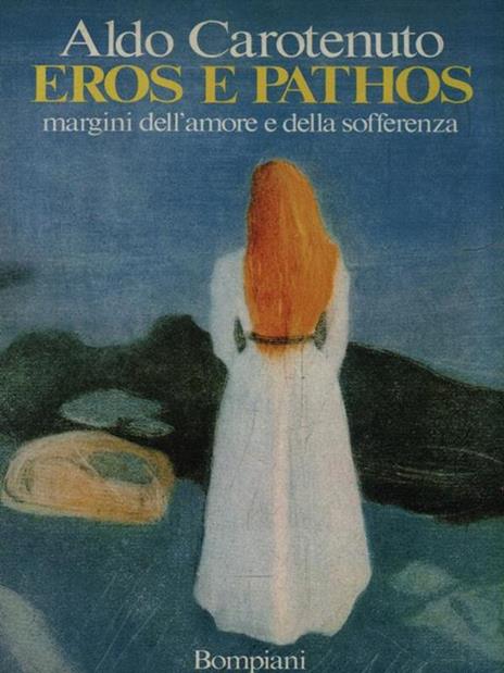 Eros e pathos. Margini dell'amore e della sofferenza - Aldo Carotenuto - copertina