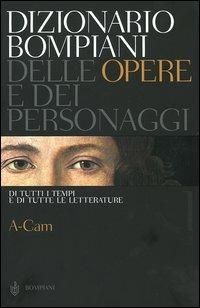 Dizionario Bompiani delle opere e dei personaggi di tutti i tempi e di tutte le letterature. Vol. 1: A-Cam. - copertina