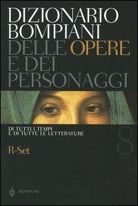 Dizionario Bompiani delle opere e dei personaggi di tutti i tempi e di tutte le letterature. Vol. 8: R-Set. - copertina