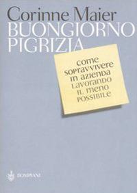 Buongiorno pigrizia. Come sopravvivere in azienda lavorando il meno possibile - Corinne Maier - copertina