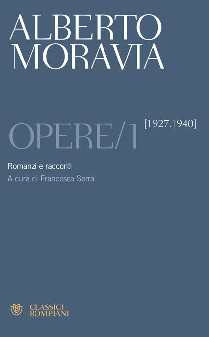 Opere. Vol. 1: Romanzi e racconti 1927-1940 - Alberto Moravia - copertina