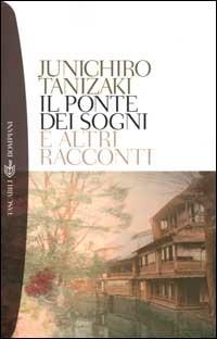 Il ponte dei sogni - Junichiro Tanizaki - copertina