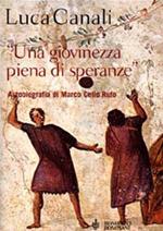 Una giovinezza piena di speranze. Autobiografia di Marco Celio Rufo