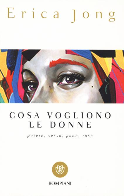 Cosa vogliono le donne. Potere, sesso, pane, rose - Erica Jong - copertina