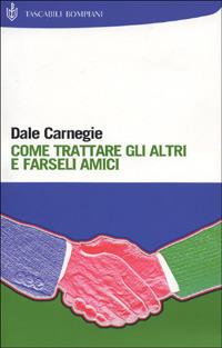 Come trattare gli altri e farseli amici - Dale Carnegie - copertina