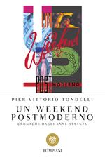 Un weekend postmoderno. Cronache dagli anni Ottanta