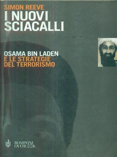 I nuovi sciacalli. Osama bin Laden e le strategie del terrorismo - Simon Reeve - 3