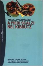 A piedi scalzi nel kibbutz. Dalla Siria a Israele all'Italia: vita singolare di un'ebrea siriana diventata psicologa dell'infanzia