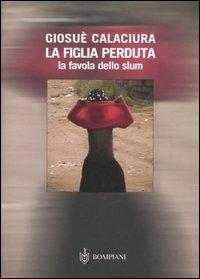 La figlia perduta. La favola dello slum - Giosuè Calaciura - copertina