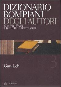 Dizionario Bompiani degli autori. Di tutti i tempi e di tutte le letterature. Vol. 3: Gau-Leh. - copertina