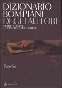 Dizionario Bompiani degli autori. Di tutti i tempi e di tutte le letterature. Vol. 5: Pap-Sis. - copertina