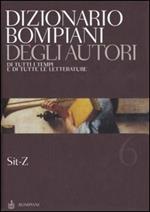 Dizionario Bompiani degli autori. Di tutti i tempi e di tutte le letterature. Vol. 6: Sit-Z.