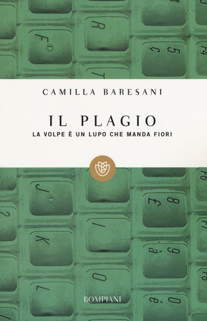 Il plagio. La volpe è un lupo che manda fiori - Camilla Baresani - copertina