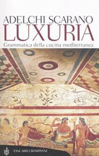 Luxuria. Grammatica della cucina mediterranea - Adelchi Scarano - copertina