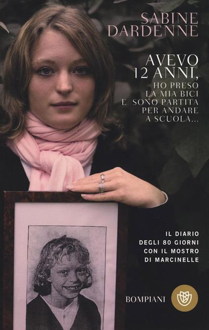 Avevo 12 anni, ho preso la mia bici e sono partita per andare a scuola... - Sabine Dardenne - copertina