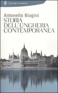 Storia dell'Ungheria contemporanea - Antonello Biagini - copertina