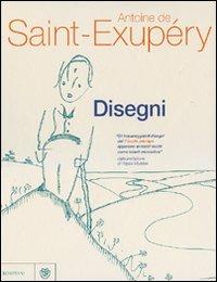 Disegni. Ediz. illustrata - Antoine de Saint-Exupéry - copertina