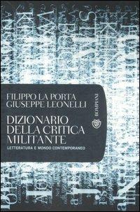 Dizionario della critica militante. Letteratura e mondo contemporaneo - Filippo La Porta,Giuseppe Leonelli - copertina