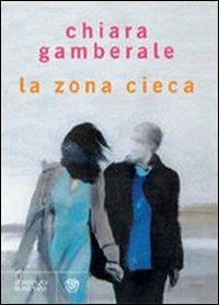 La zona cieca - Chiara Gamberale - copertina