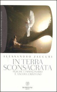 In terra sconsacrata. Perché l'immaginario è ancora cristiano - Alessandro Zaccuri - copertina