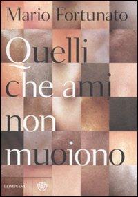 Quelli che ami non muoiono - Mario Fortunato - 6