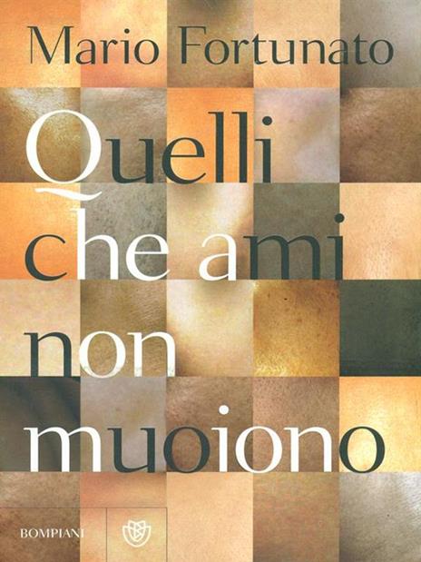 Quelli che ami non muoiono - Mario Fortunato - 2