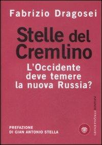 Stelle del Cremlino. L'Occidente deve temere la nuova Russia? - Fabrizio Dragosei - copertina