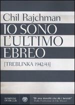 Io sono l'ultimo ebreo (Treblinka 1942-43)