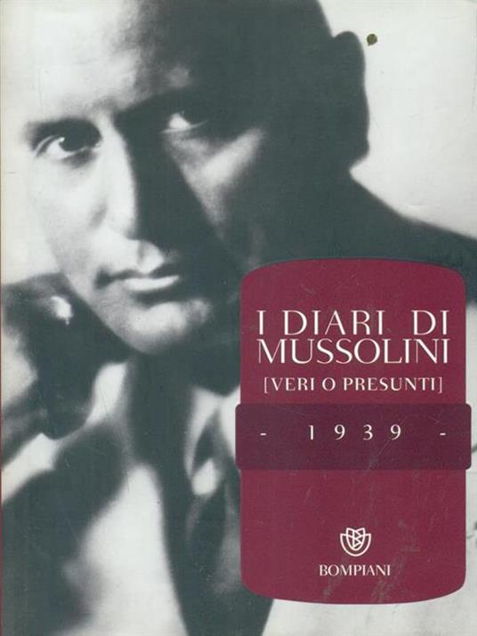 I diari di Mussolini (veri o presunti). 1939 - 2