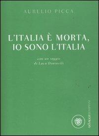 L' Italia è morta, io sono l'Italia - Aurelio Picca - copertina