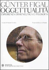 Oggettualità, esperienza ermeneutica e filosofia. Testo tedesco a fronte - Günter Figal - copertina