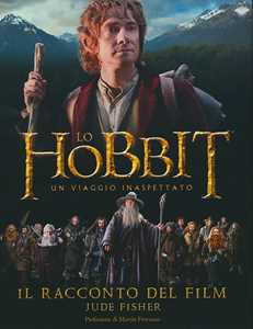Libro Lo Hobbit. Un viaggio inaspettato. Il racconto del film. Ediz. illustrata Jude Fisher